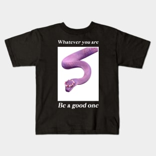 Whatever You Are Be A Good One Kids T-Shirt